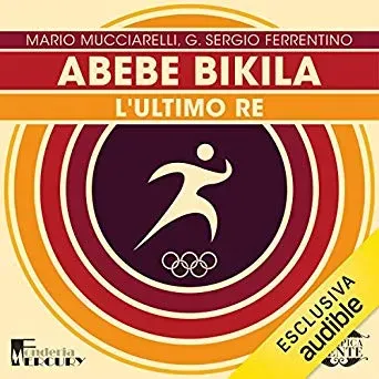 Abebe Bikila. L'ultimo re